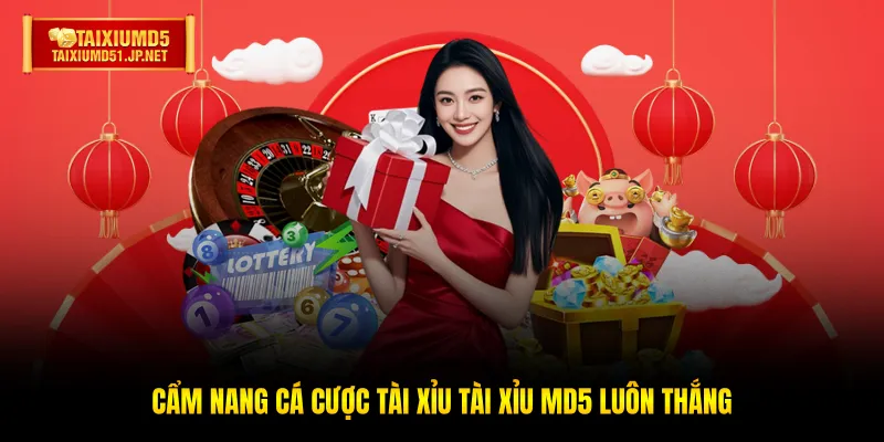Cẩm nang cá cược Tài Xỉu Tài Xỉu MD5 luôn thắng