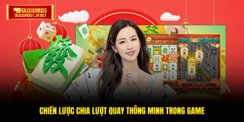 Chiến lược chia lượt quay thông minh trong game