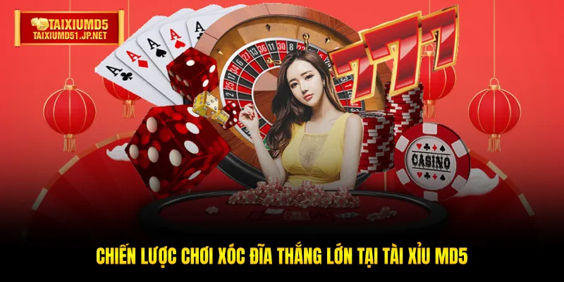 Chiến lược chơi Xóc Đĩa thắng lớn tại Tài Xỉu MD5