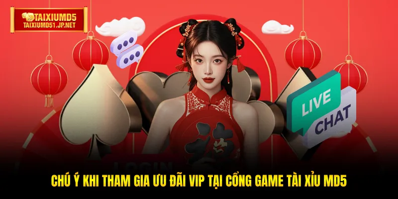 Chú ý khi tham gia ưu đãi vip tại cổng game Tài Xỉu MD512