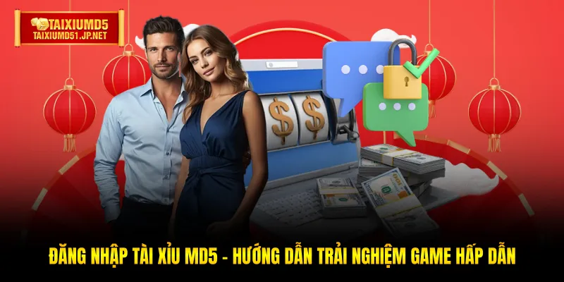 Đăng Nhập Tài Xỉu MD5 - Hướng Dẫn Trải Nghiệm Game Hấp Dẫn
