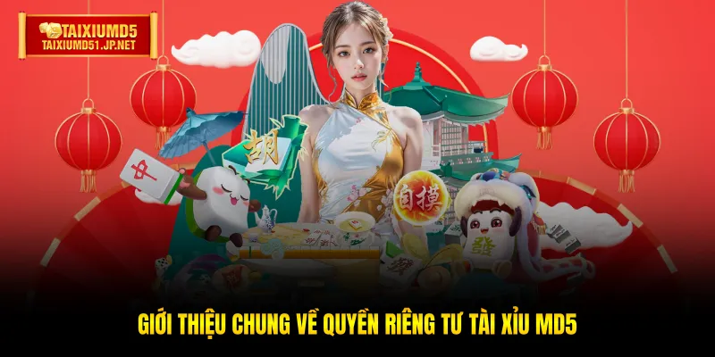 Giới thiệu chung về quyền riêng tư Tài Xỉu MD5