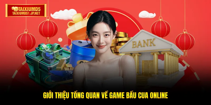 Giới thiệu tổng quan về game bầu cua online