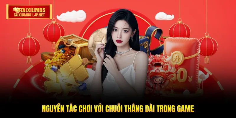 Nguyên tắc chơi với chuỗi thắng dài trong game