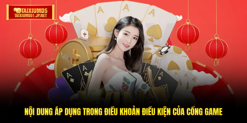Nội dung áp dụng trong điều khoản điều kiện của cổng game
