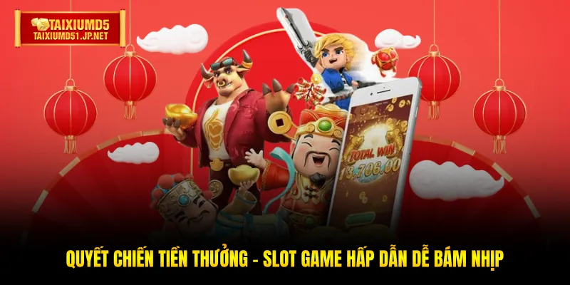 Quyết Chiến Tiền Thưởng - Slot Game Hấp Dẫn Dễ Bám Nhịp