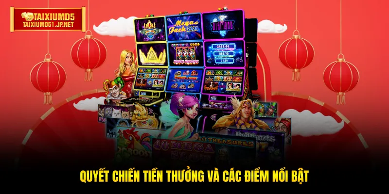 Quyết chiến tiền thưởng và các điểm nổi bật