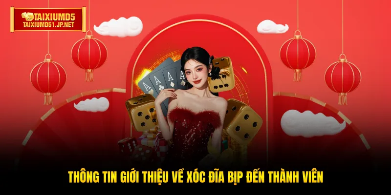 Thông tin giới thiệu về Xóc Đĩa Bịp đến thành viên